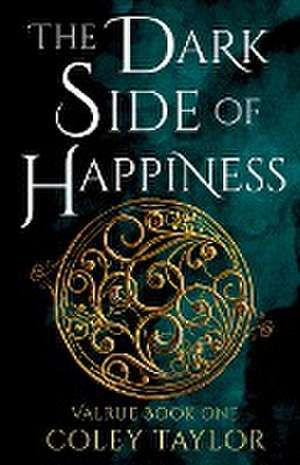 The Dark Side of Happiness (Valrue, Book One) de Taylor