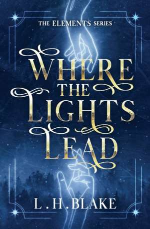 Where the Lights Lead de L. H. Blake