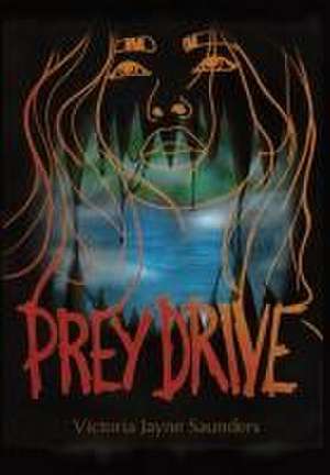 Prey Drive de Victoria Jayne Saunders