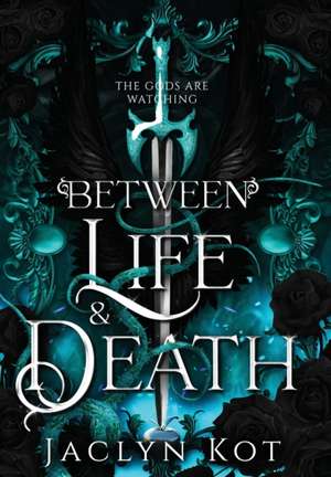 Between Life and Death de Jaclyn Kot