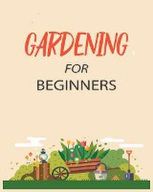 Gardening for Beginners de Emily Green