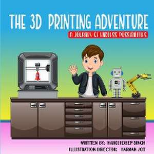 The 3D Printing Adventure de Hargurdeep Singh