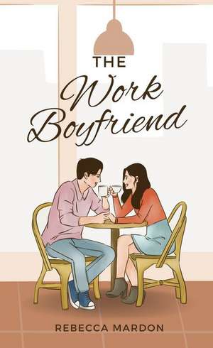 The Work Boyfriend de Rebecca Mardon