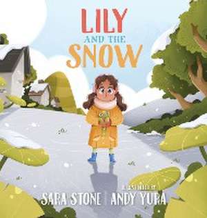 Lily and the Snow de Sara Stone