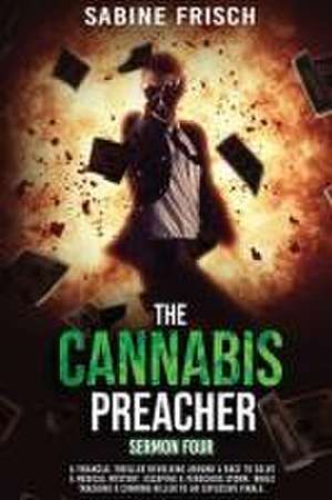 The Cannabis Preacher - Sermon Four de Sabine Frisch