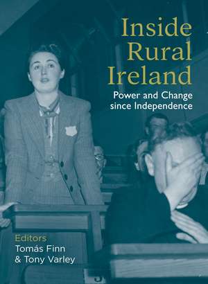 Inside Rural Ireland: Power and Change since Independence de Tomás Finn