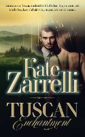 Tuscan Enchantment de Kate Zarrelli