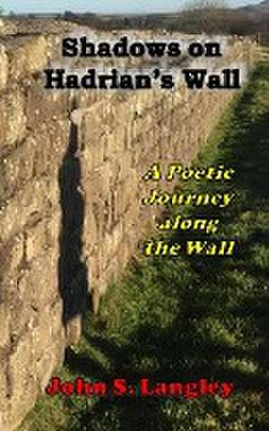 Shadows on Hadrian's Wall de John S Langley