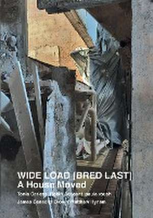 WIDE LOAD [ BRED LAST ] A House Moved de Tonia Carless