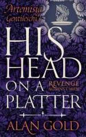 His Head on a Platter de Alan Gold