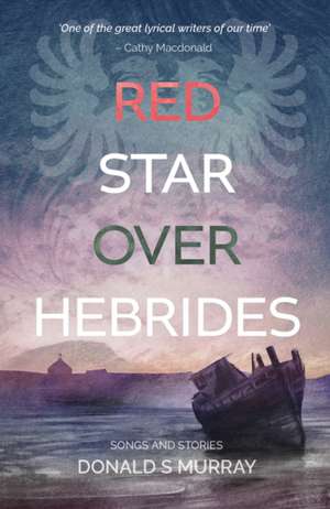 Red Star Over Hebrides de Donald S Murray