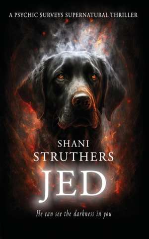 Jed: A Psychic Surveys Supernatural Thriller de Shani Struthers