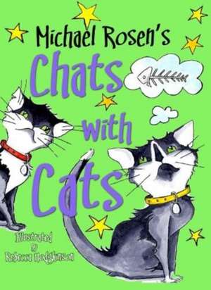 Michael Rosen's Chats with Cats de Michael Rosen