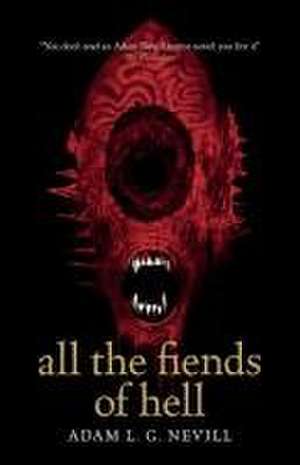 All the Fiends of Hell de Adam Nevill