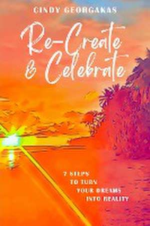 Re-Create & Celebrate de Cindy Georgakas