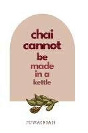 chai cannot be made in a kettle de Juwairiah M