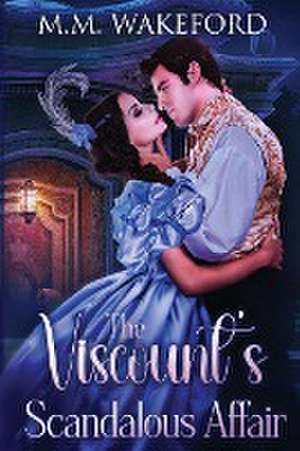 The Viscount's Scandalous Affair de M. M. Wakeford