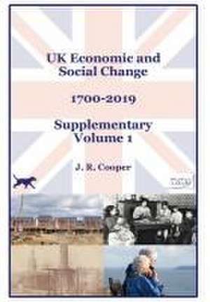 UK Economic & Social Change - 1700-2019 - Supplementary Volume 1 de J R Cooper