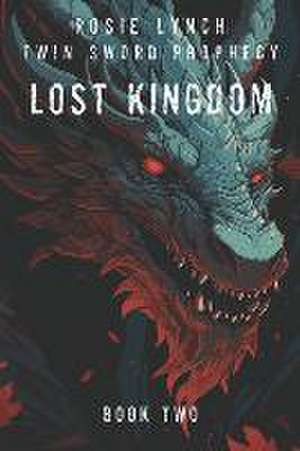 Lynch, R: Lost Kingdom - Book Two