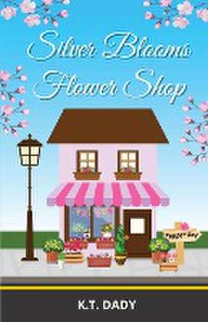 Silver Blooms Flower Shop de K. T. Dady