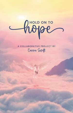 Hold on to Hope de Cassie Swift