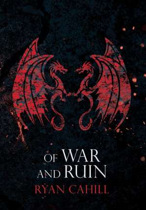 Of War and Ruin de Ryan Cahill