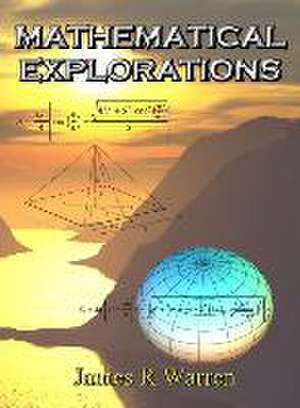 Mathematical Explorations: An Album of Research Reports de James R. Warren