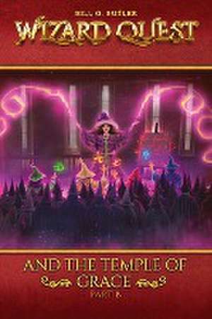 Wizard Quest and The Temple of Grace (Part B) de Bill B. Butler