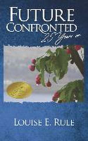 Future Confronted - 25 Years On de Louise E. Rule
