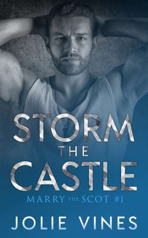 Storm the Castle (Marry the Scot, #1) de Jolie Vines