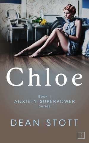 Chloe: Anxiety Superpower Series: Book 1 de Dean Stott