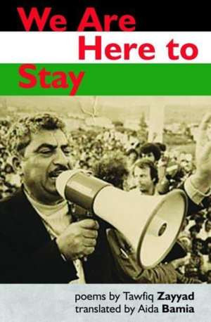 We Are Here to Stay de Tawfiq Zayyad