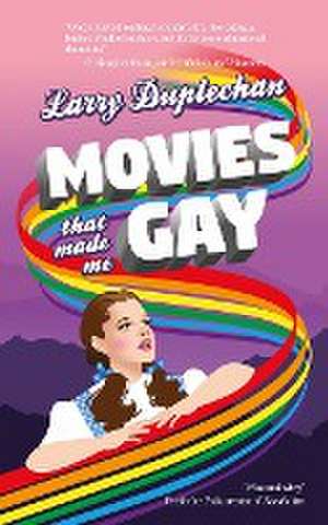 Movies That Made Me Gay de Larry Duplechan