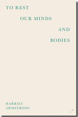 To Rest Our Minds and Bodies de Harriet Armstrong