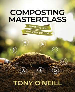 Composting Masterclass de Tony O'Neill