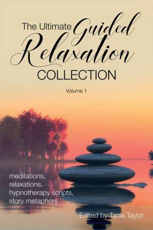 The Ultimate Guided Relaxation Collection de Tania Taylor