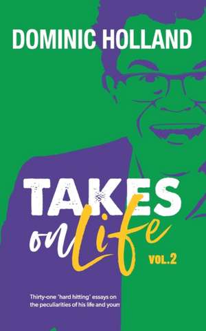 Dominic Holland Takes on Life Vol.2 de Dominic Holland