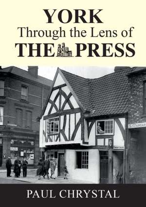 York Through The Lens of The Press de Paul Chrystal