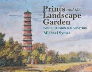 Prints and the Landscape Garden de Michael Symes