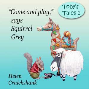 "Let's go play," says Squirrel Grey de Helen Cruickshank