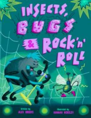 Brooks, A: Insects, Bugs & Rock 'n' Roll de Alex Brooks