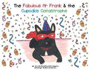 The Fabulous Mr Frank and the Cupcake Catastrophe de Kate Ainsworth