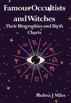 Famous Occultists and Witches de Andrea J Miles