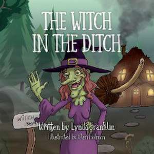 The Witch in the Ditch de Lynda Franklin