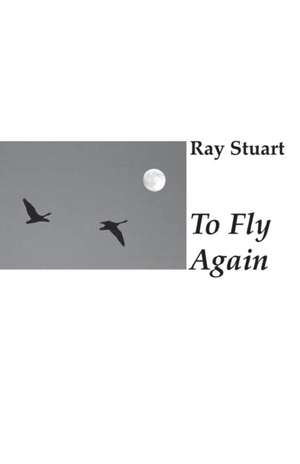To Fly Again de Ray Stuart