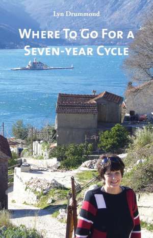 Where To Go For a Seven-year Cycle de Lyn Drummond