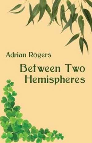 Between Two Hemispheres de Adrian Rogers