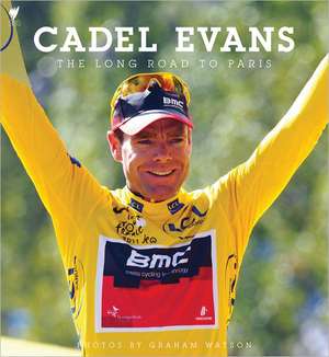 The Long Road to Paris de Cadel Evans