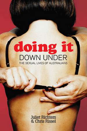 Doing It Down Under: The Sexual Lives of Australians de Juliet Richters