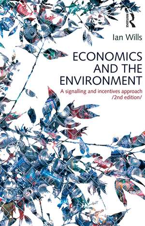 Economics and the Environment: A signalling and incentives approach de Ian Wills